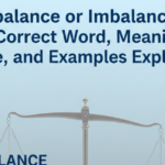 Inbalance or Imbalance? The Correct Word, Meaning, Usage, and Examples Explained