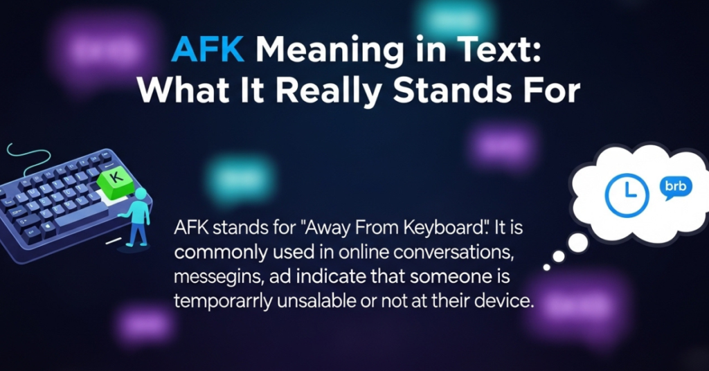 AFK Meaning in Text: What It Really Stands For