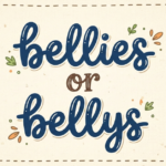 Bellies or Bellys: Which Spelling Is Correct?
