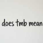 What Does TMB Mean in Text? Slang, Messages, and Social Media Explained