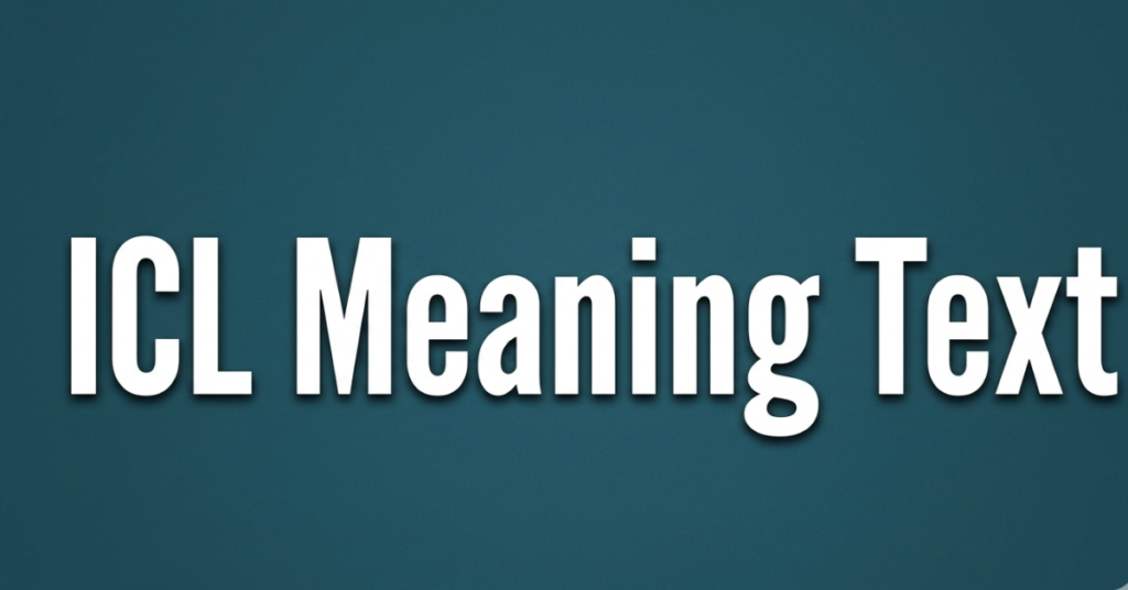 ICL Meaning in Text: What Does ICL Mean?