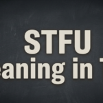 STFU Meaning in Text: What Does STFU Mean?
